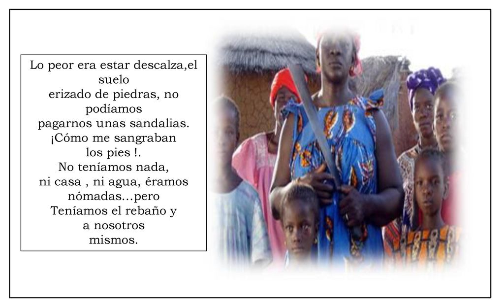 Lo peor era estar descalza,el suelo erizado de piedras, no podíamos