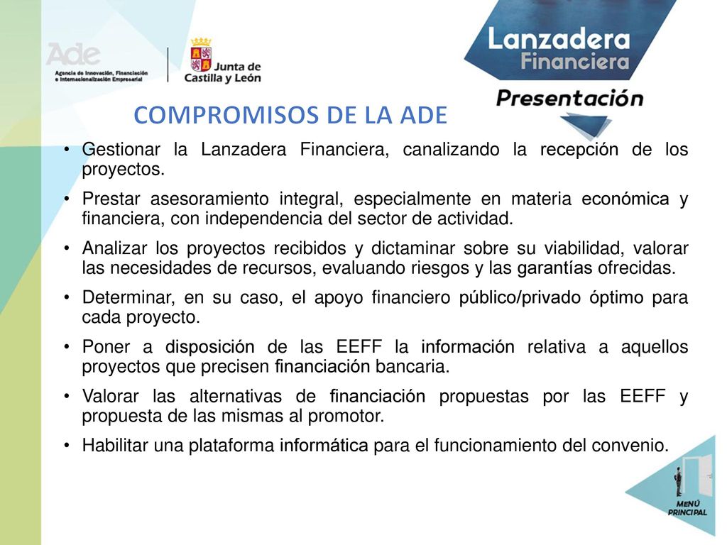 COMPROMISOS DE LA ADE Gestionar la Lanzadera Financiera, canalizando la recepción de los proyectos.
