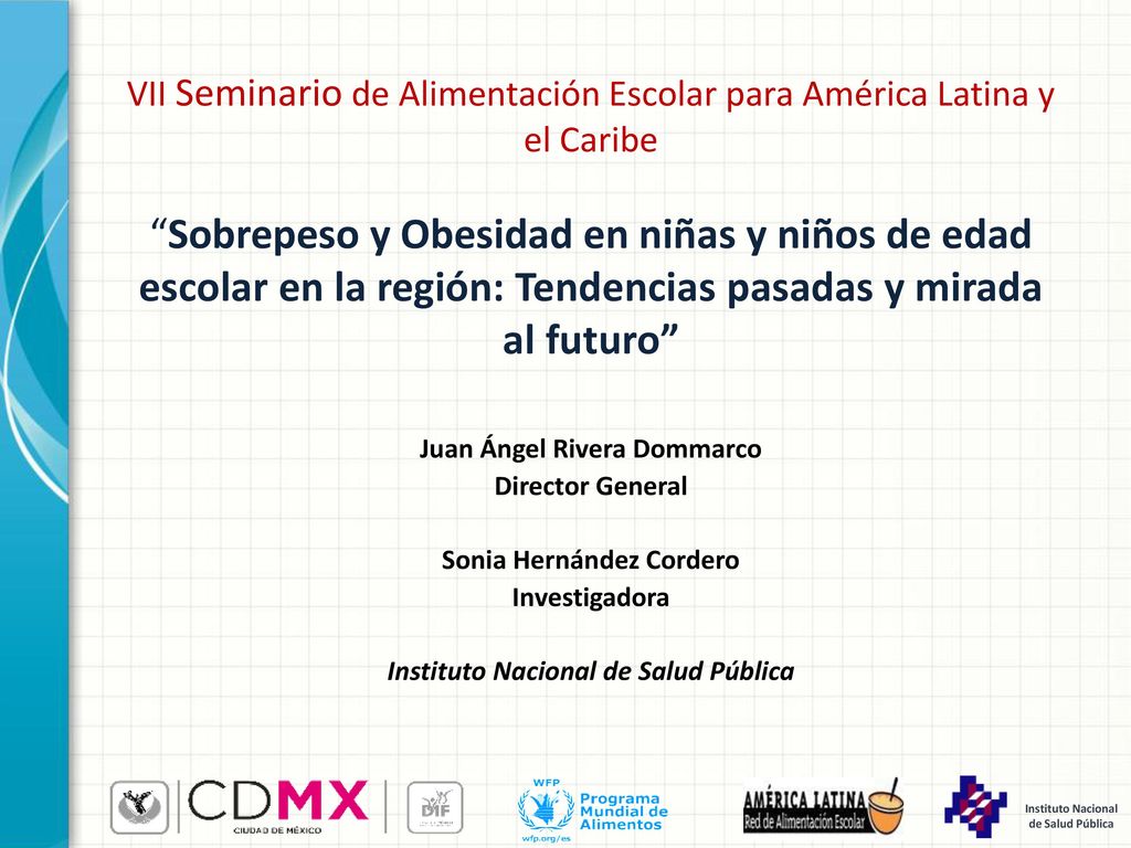 VII Seminario de Alimentación Escolar para América Latina y el Caribe Sobrepeso y Obesidad en niñas y niños de edad escolar en la región: Tendencias pasadas y mirada al futuro