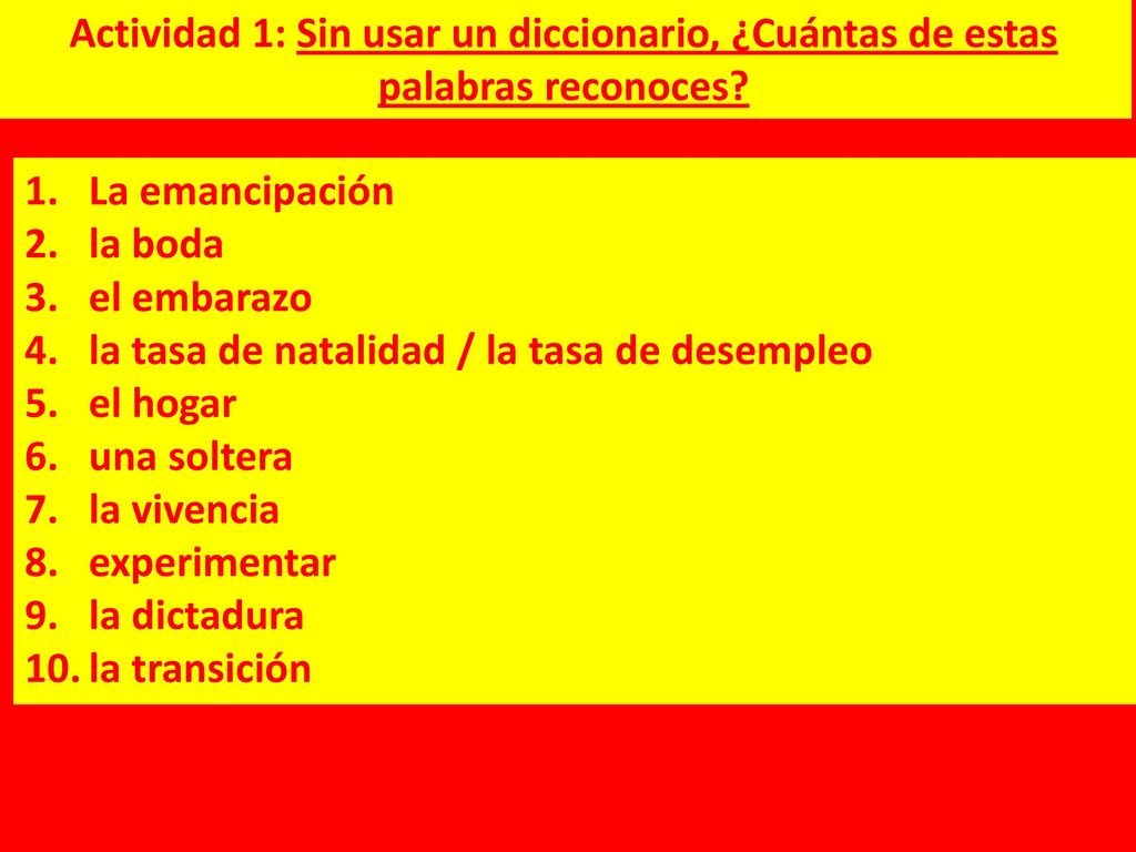 Actividad 1: Sin usar un diccionario, ¿Cuántas de estas palabras reconoces