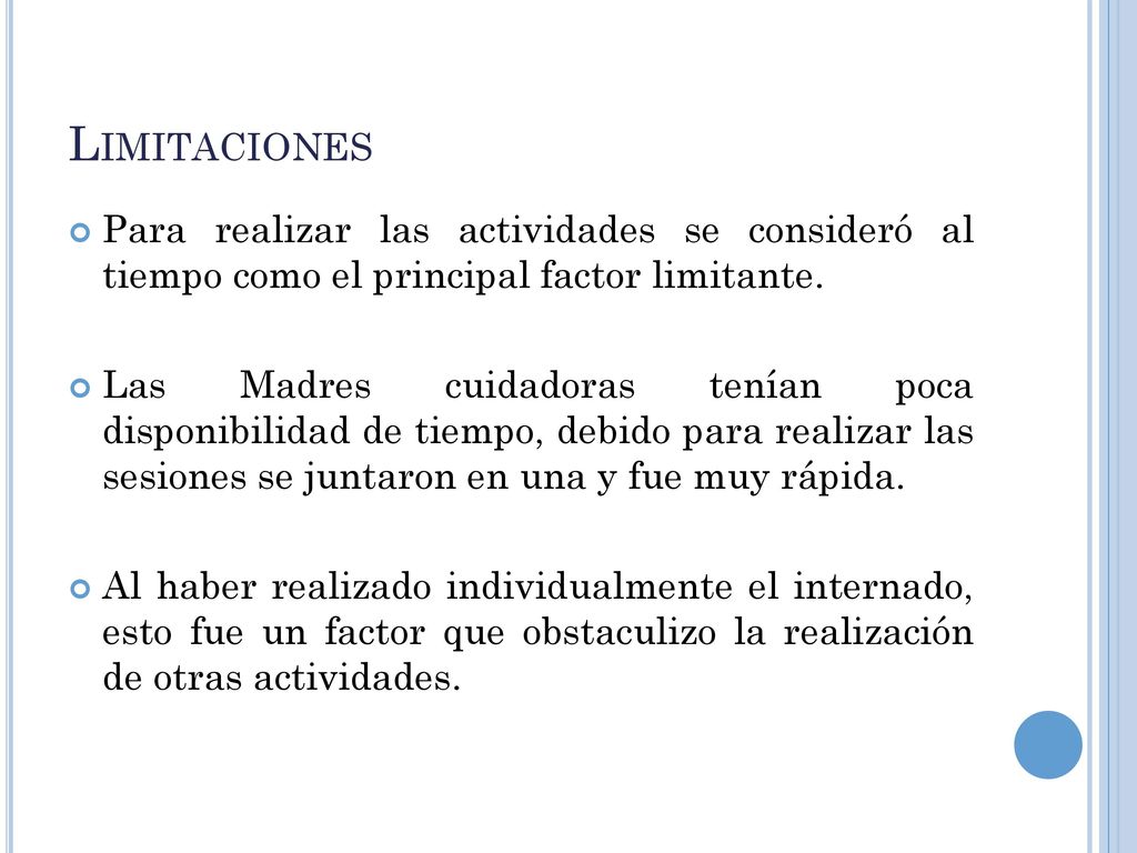 Limitaciones Para realizar las actividades se consideró al tiempo como el principal factor limitante.