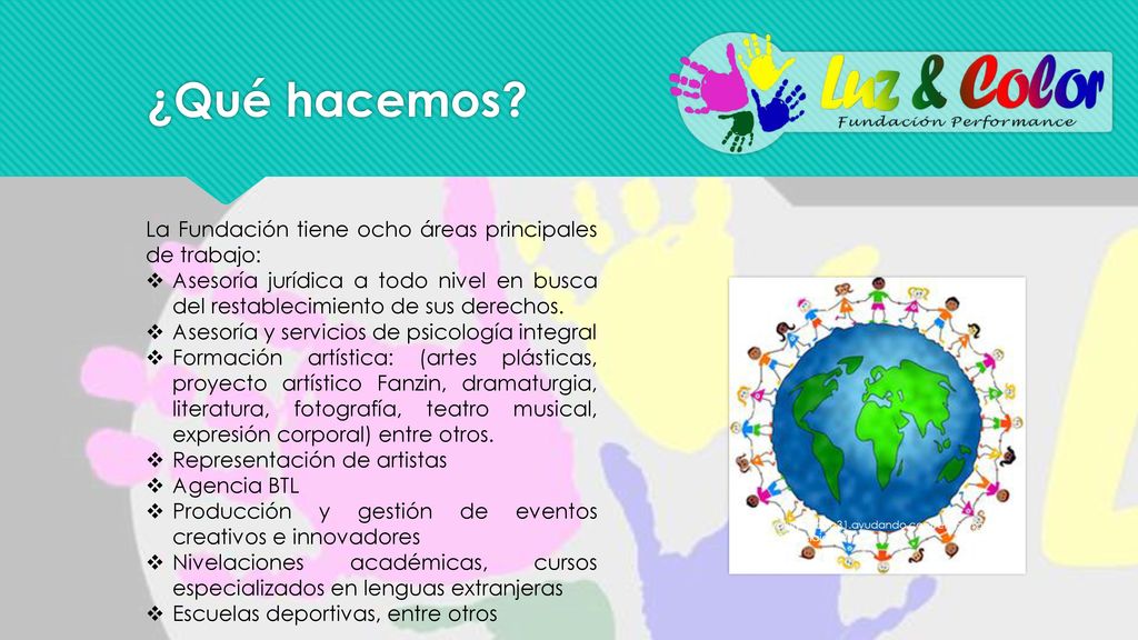 ¿Qué hacemos La Fundación tiene ocho áreas principales de trabajo: