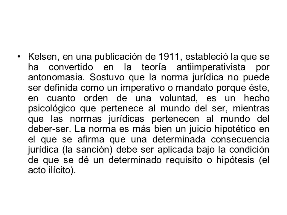 Kelsen, en una publicación de 1911, estableció la que se ha convertido en la teoría antiimperativista por antonomasia.