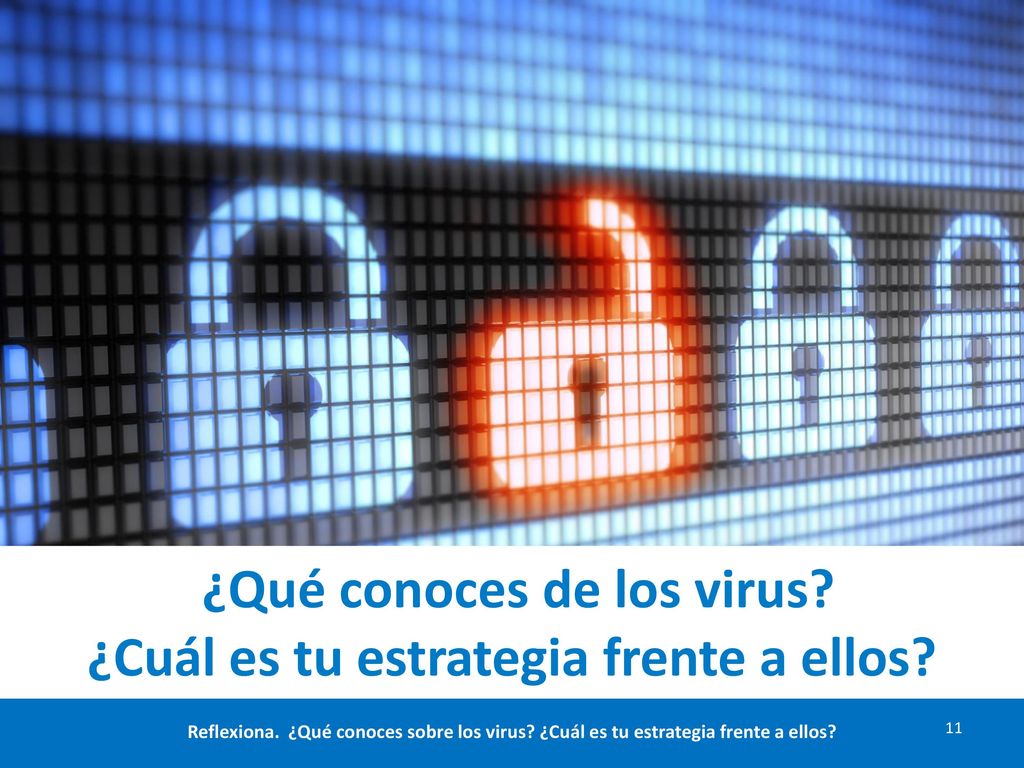 ¿Qué conoces de los virus ¿Cuál es tu estrategia frente a ellos