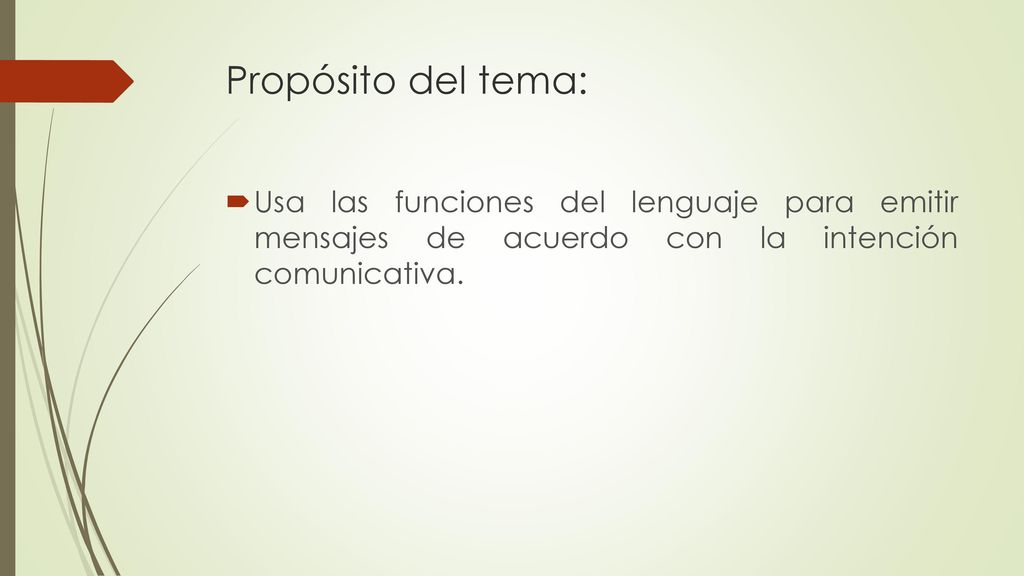 Propósito del tema: Usa las funciones del lenguaje para emitir mensajes de acuerdo con la intención comunicativa.