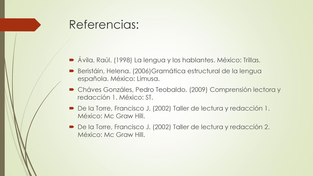 Referencias: Ávila, Raúl. (1998) La lengua y los hablantes. México: Trillas.