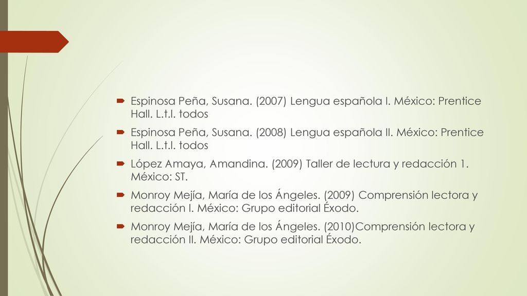 Espinosa Peña, Susana. (2007) Lengua española I. México: Prentice Hall
