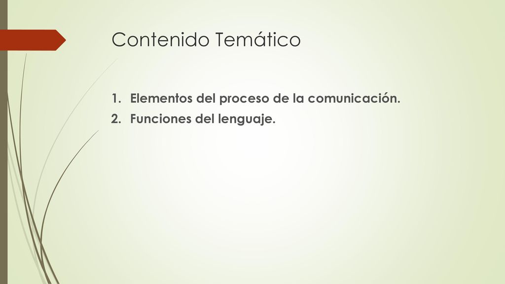 Contenido Temático 1. Elementos del proceso de la comunicación. 2. Funciones del lenguaje.