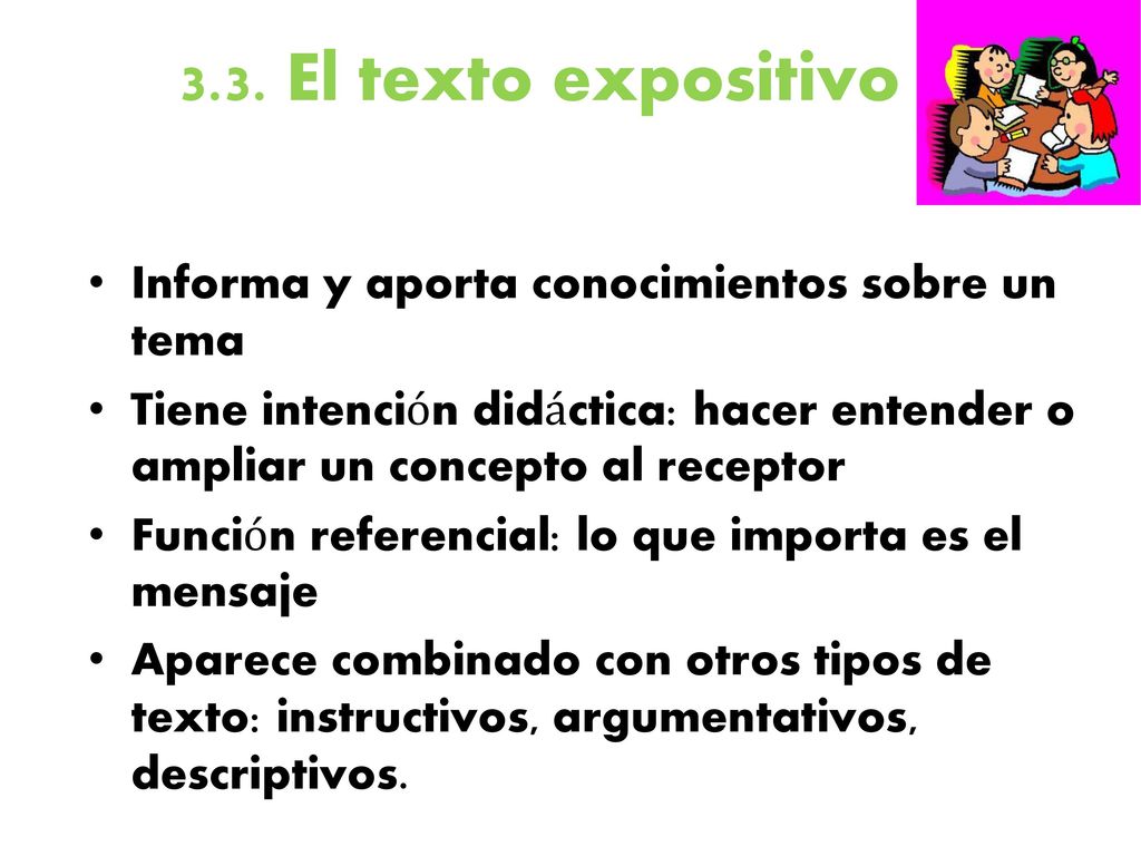 3.3. El texto expositivo Informa y aporta conocimientos sobre un tema