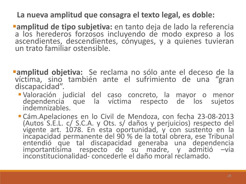 La nueva amplitud que consagra el texto legal, es doble: