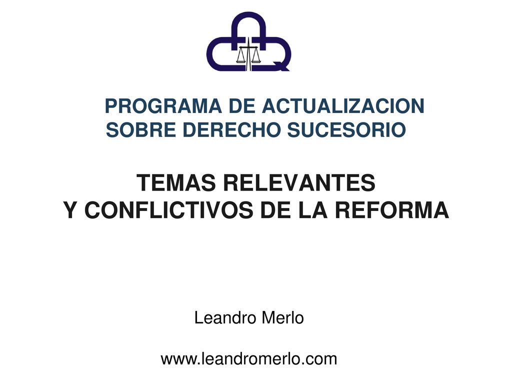 PROGRAMA DE ACTUALIZACION SOBRE DERECHO SUCESORIO TEMAS RELEVANTES Y CONFLICTIVOS DE LA REFORMA