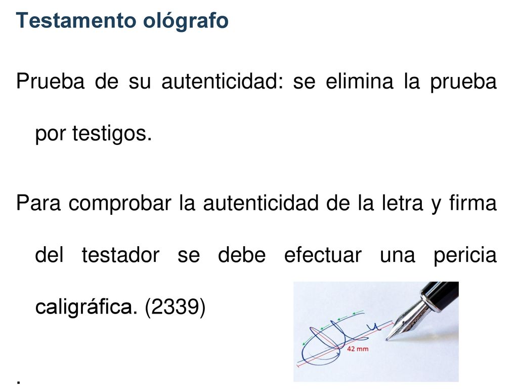 Testamento ológrafo Prueba de su autenticidad: se elimina la prueba por testigos.