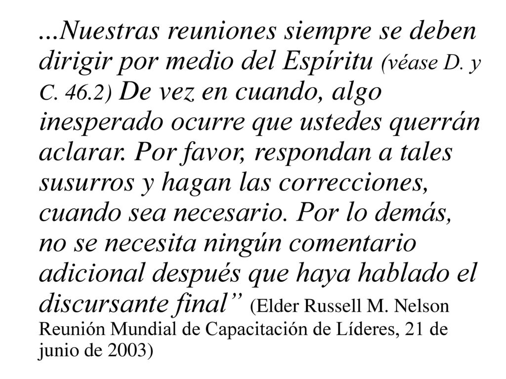 ...Nuestras reuniones siempre se deben dirigir por medio del Espíritu (véase D.