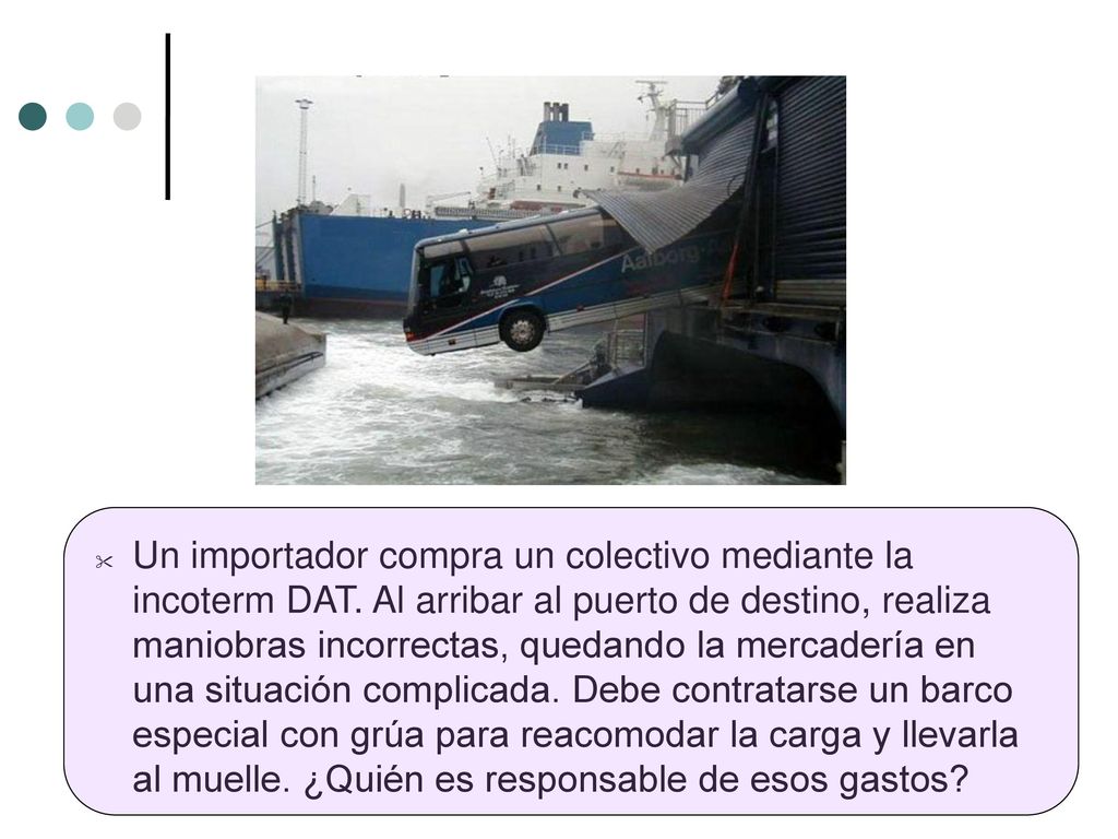 Un importador compra un colectivo mediante la incoterm DAT