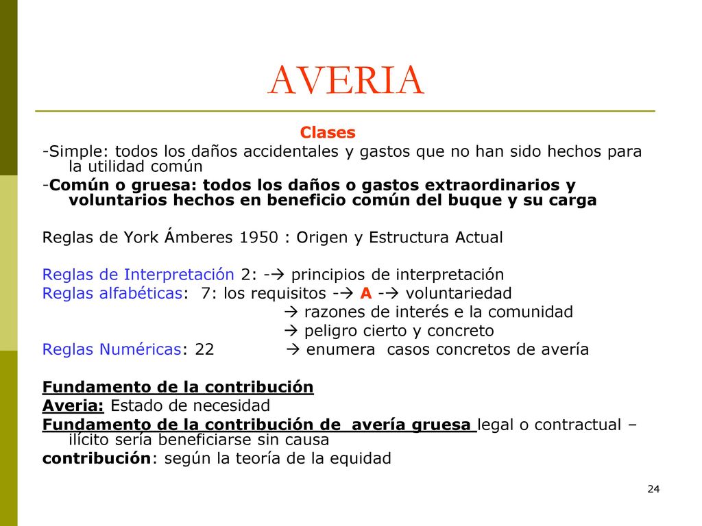 AVERIA Clases. -Simple: todos los daños accidentales y gastos que no han sido hechos para la utilidad común.