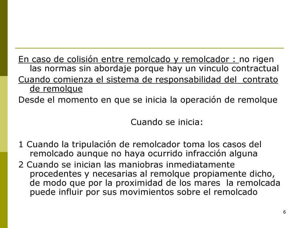 En caso de colisión entre remolcado y remolcador : no rigen las normas sin abordaje porque hay un vinculo contractual
