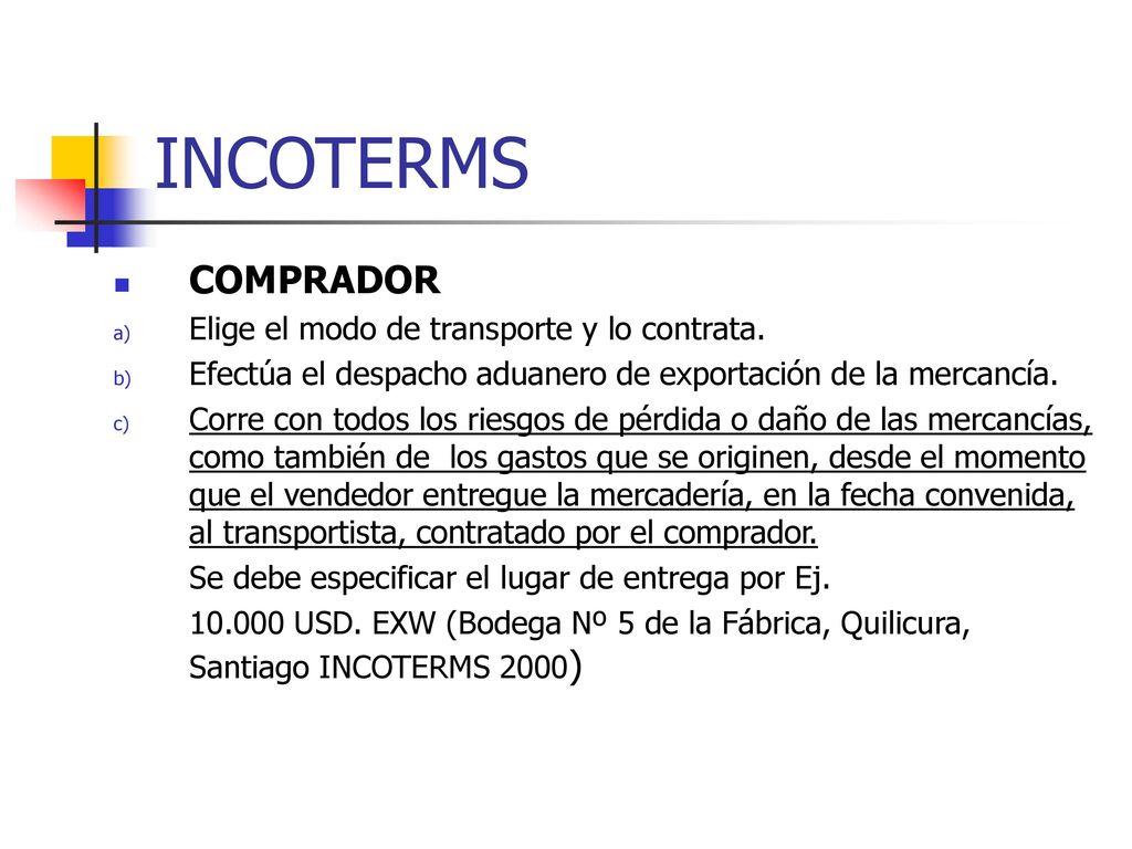 INCOTERMS COMPRADOR Elige el modo de transporte y lo contrata.