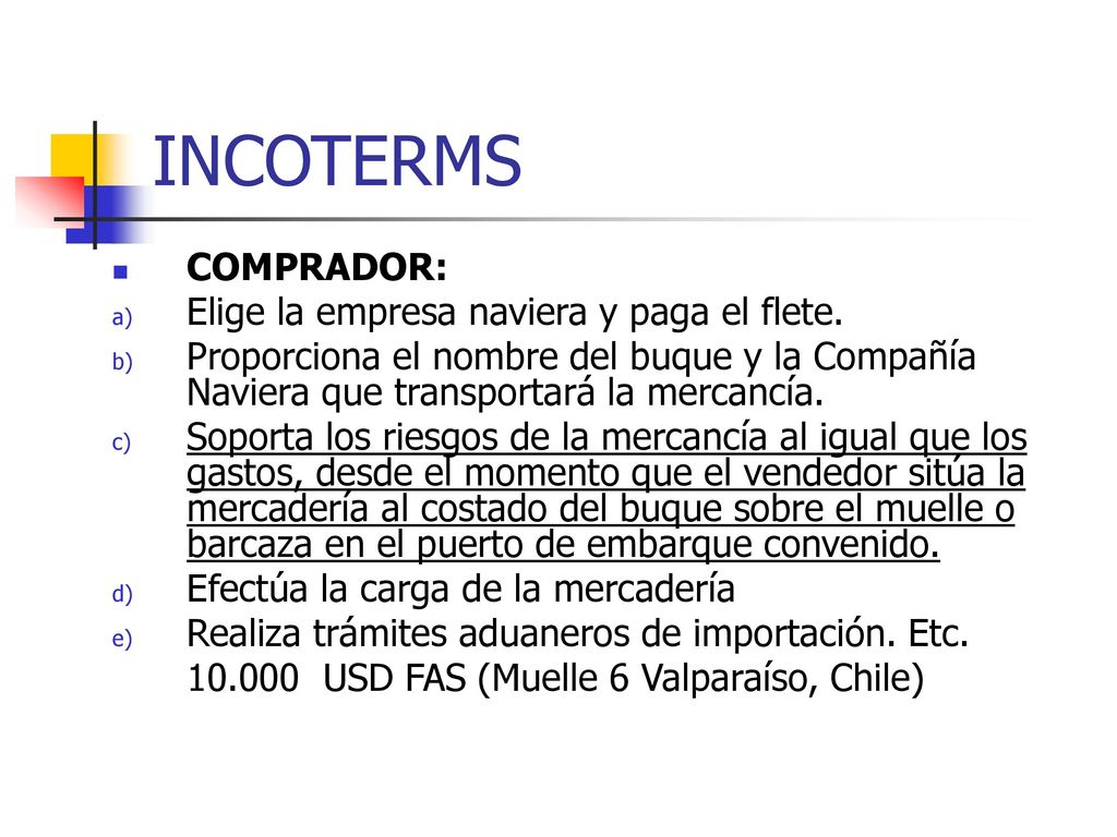 INCOTERMS COMPRADOR: Elige la empresa naviera y paga el flete.