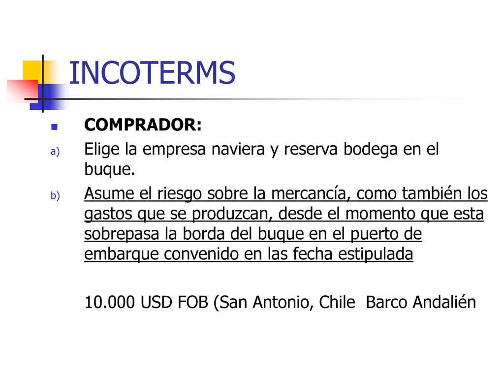 INCOTERMS COMPRADOR: Elige la empresa naviera y reserva bodega en el buque.