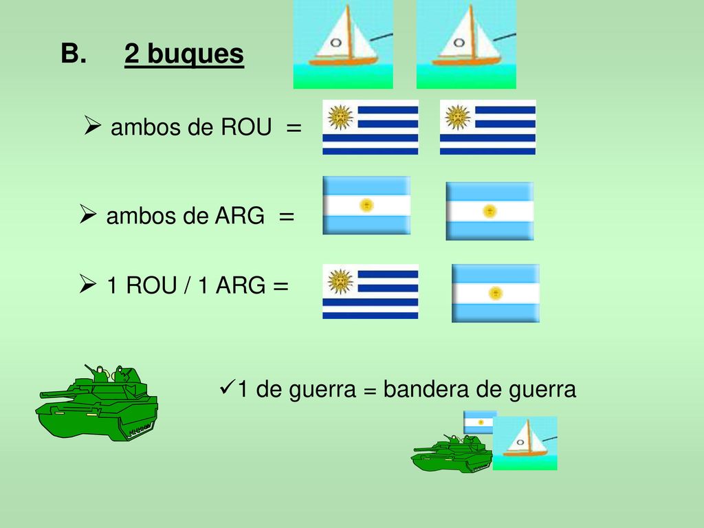 2 buques ambos de ROU = ambos de ARG = 1 ROU / 1 ARG =