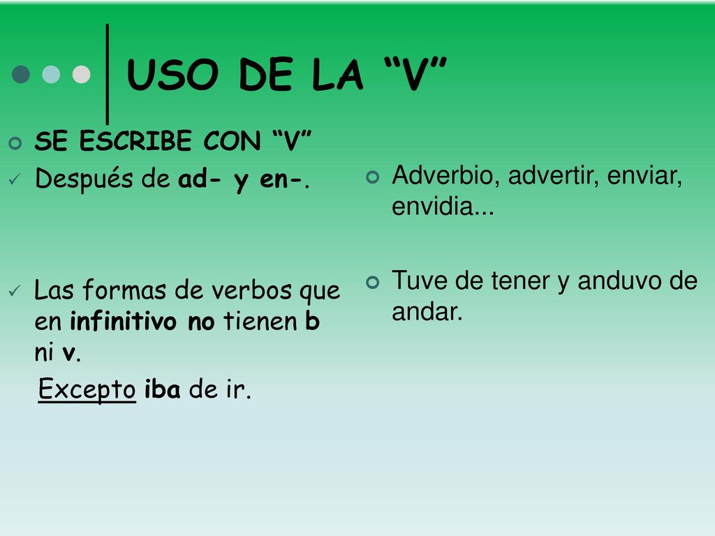 USO DE LA V SE ESCRIBE CON V Después de ad- y en-.