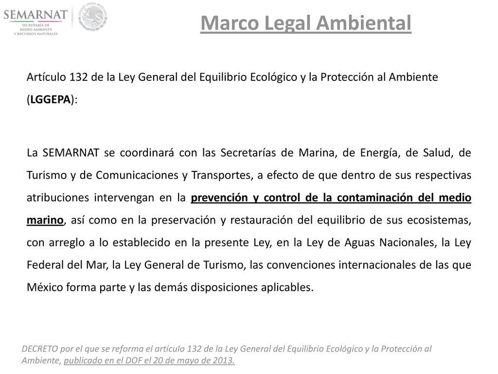 Marco Legal Ambiental Artículo 132 de la Ley General del Equilibrio Ecológico y la Protección al Ambiente (LGGEPA):