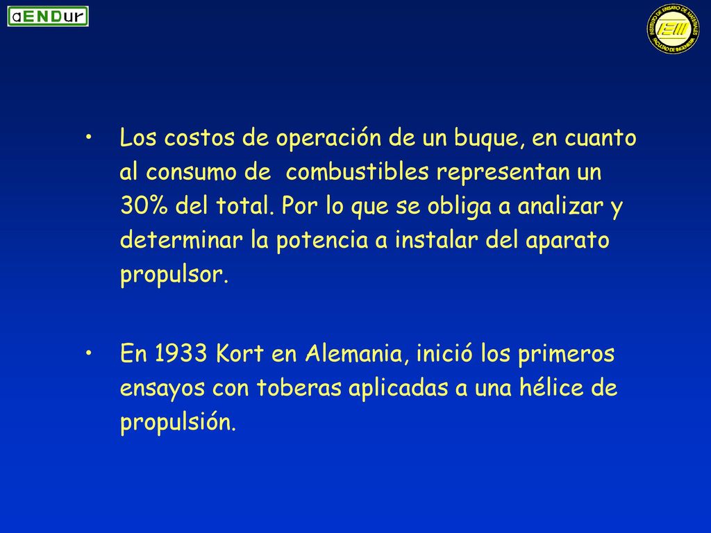 Los costos de operación de un buque, en cuanto al consumo de combustibles representan un 30% del total. Por lo que se obliga a analizar y determinar la potencia a instalar del aparato propulsor.
