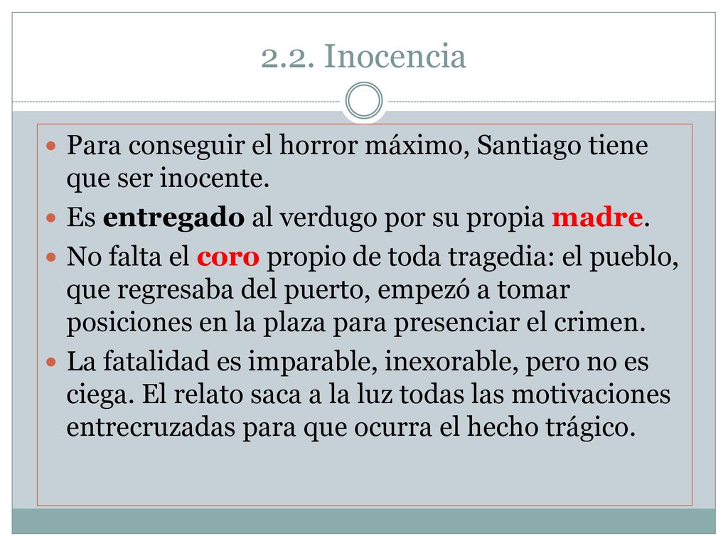 2.2. Inocencia Para conseguir el horror máximo, Santiago tiene que ser inocente. Es entregado al verdugo por su propia madre.
