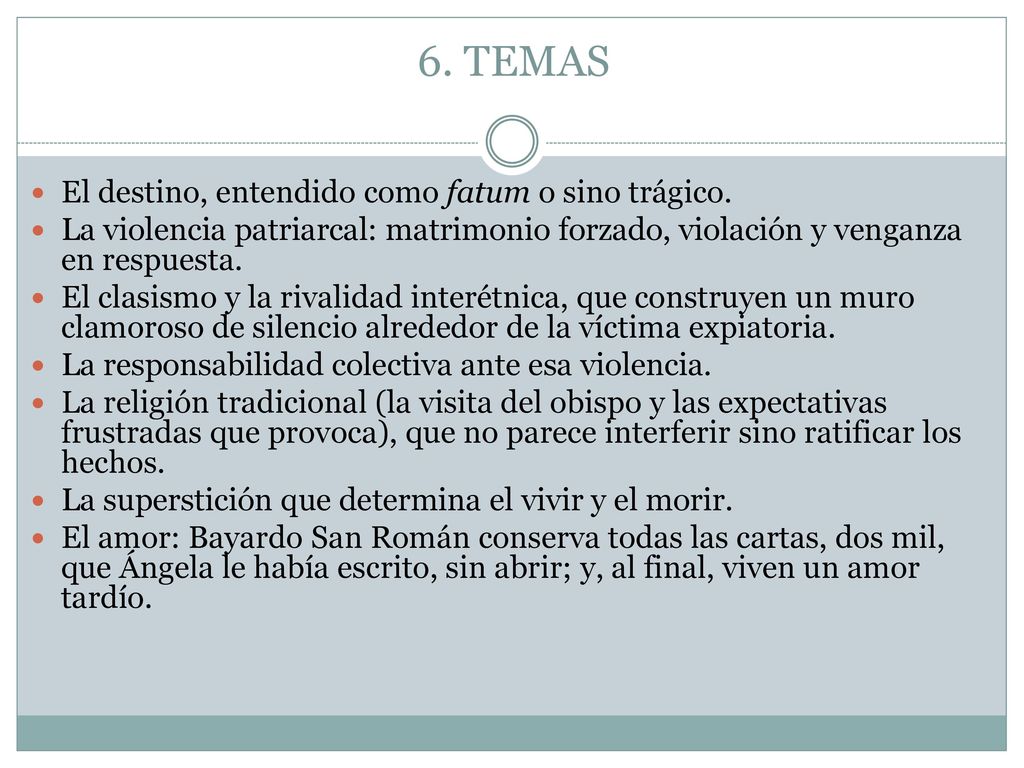 6. TEMAS El destino, entendido como fatum o sino trágico.