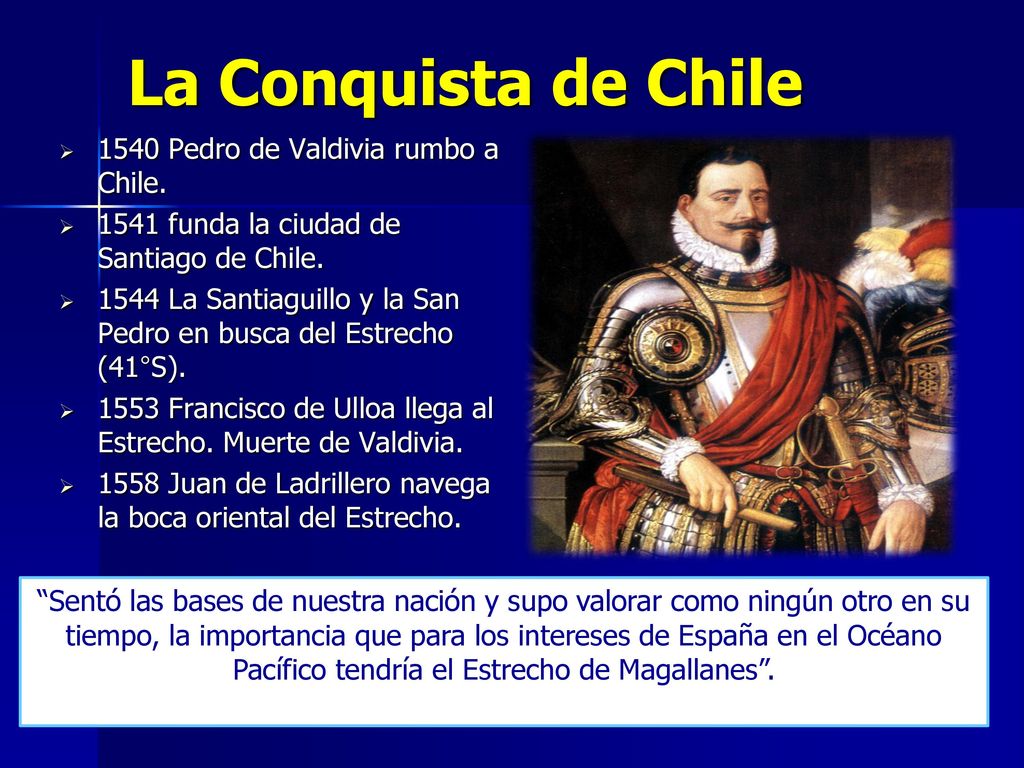 La Conquista de Chile 1540 Pedro de Valdivia rumbo a Chile.