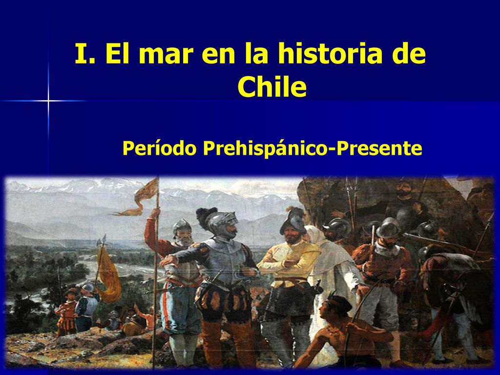 I. El mar en la historia de Chile Período Prehispánico-Presente