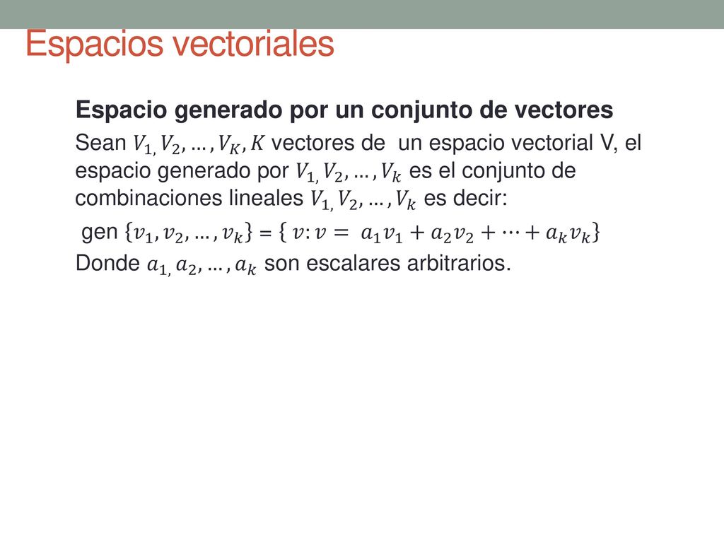 Espacios vectoriales Espacio generado por un conjunto de vectores