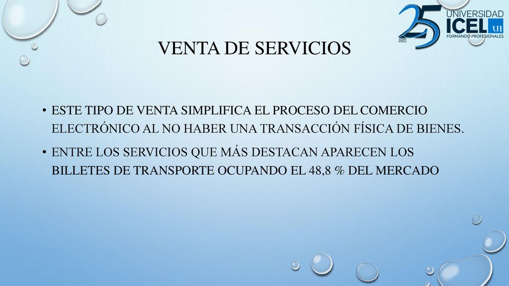Venta de servicios Este tipo de venta simplifica el proceso del comercio electrónico al no haber una transacción física de bienes.
