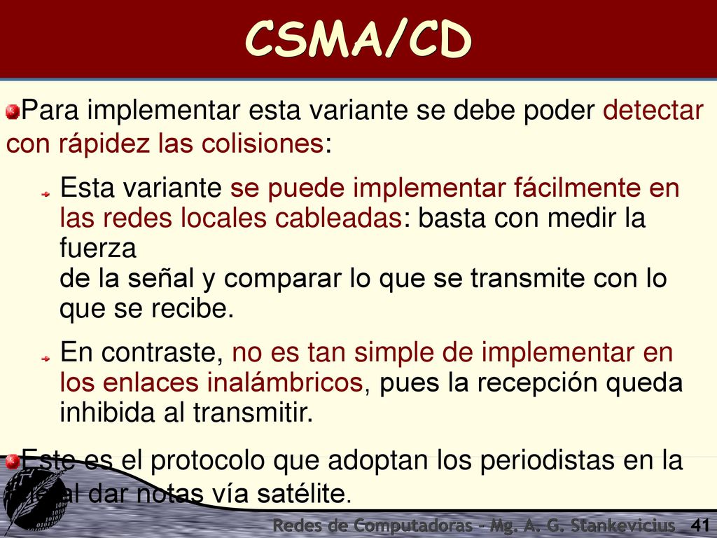 CSMA/CD Para implementar esta variante se debe poder detectar con rápidez las colisiones: