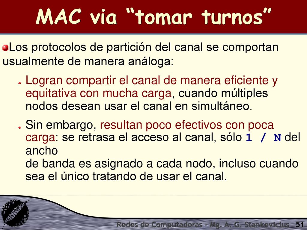 MAC via tomar turnos Los protocolos de partición del canal se comportan usualmente de manera análoga: