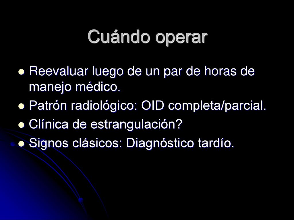 Cuándo operar Reevaluar luego de un par de horas de manejo médico.