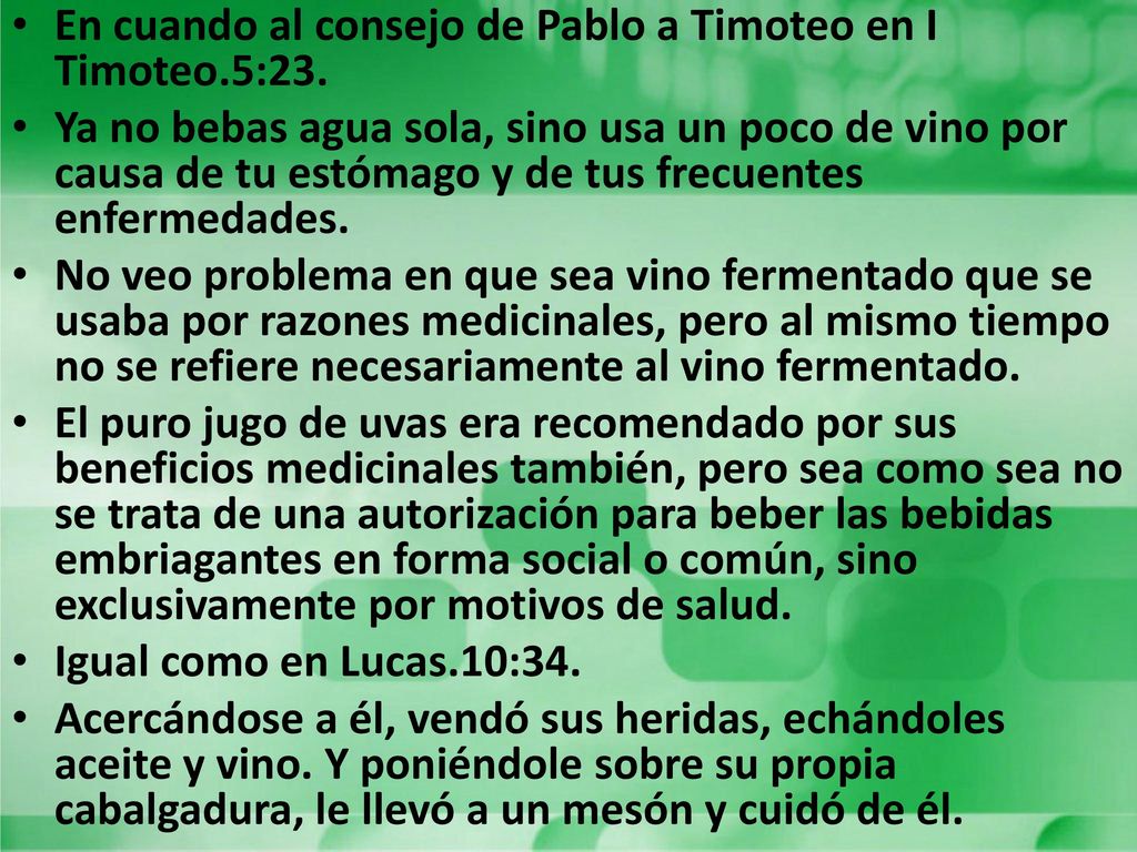 En cuando al consejo de Pablo a Timoteo en I Timoteo.5:23.