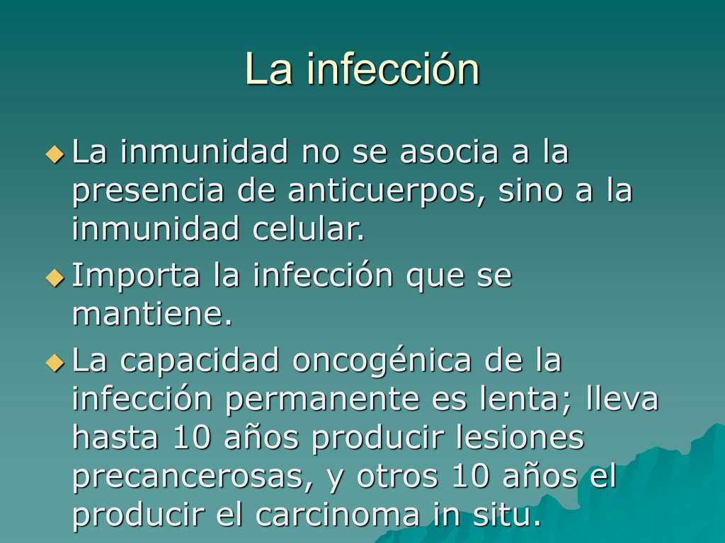 La infección La inmunidad no se asocia a la presencia de anticuerpos, sino a la inmunidad celular. Importa la infección que se mantiene.