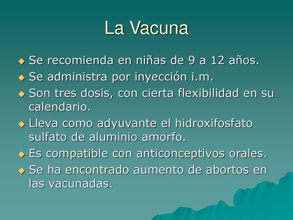 La Vacuna Se recomienda en niñas de 9 a 12 años.
