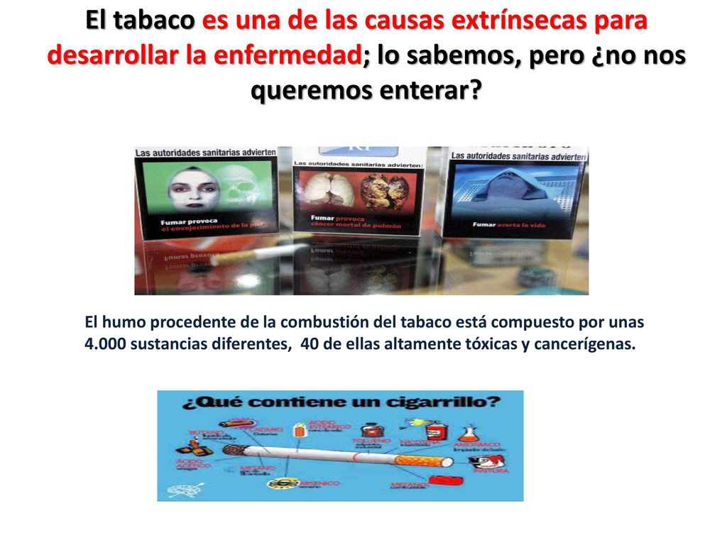 El tabaco es una de las causas extrínsecas para desarrollar la enfermedad; lo sabemos, pero ¿no nos queremos enterar