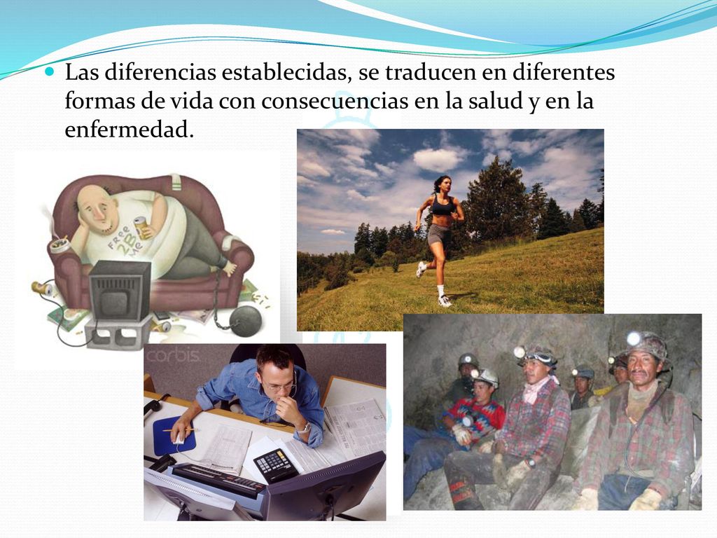 Las diferencias establecidas, se traducen en diferentes formas de vida con consecuencias en la salud y en la enfermedad.