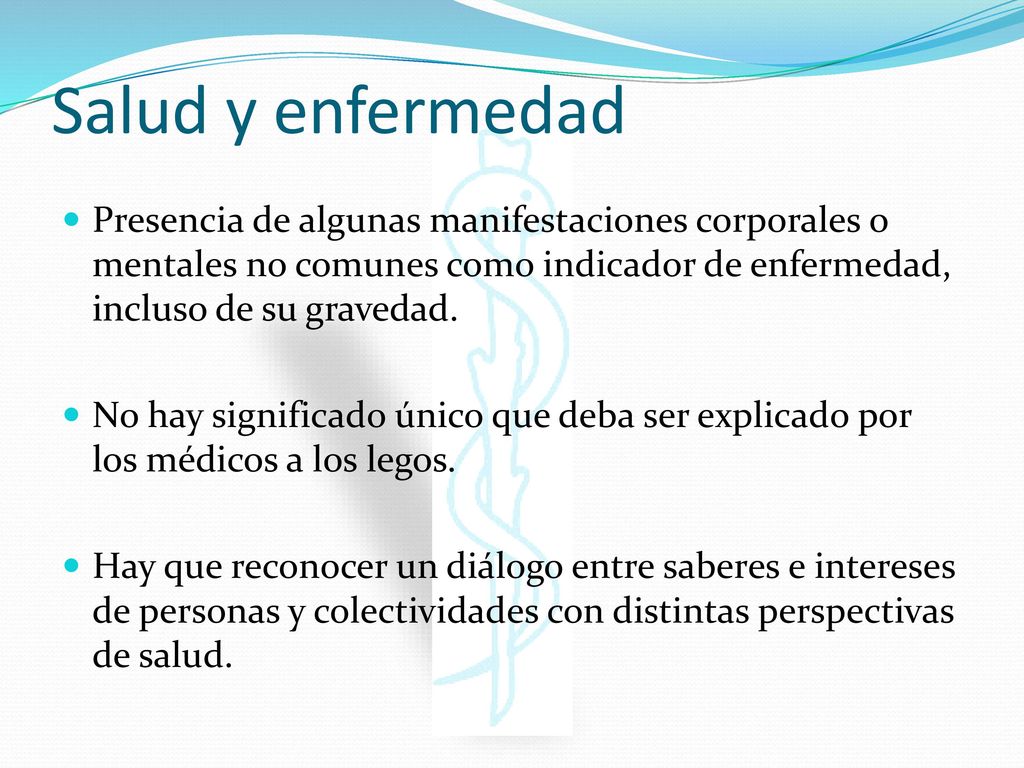 Salud y enfermedad Presencia de algunas manifestaciones corporales o mentales no comunes como indicador de enfermedad, incluso de su gravedad.