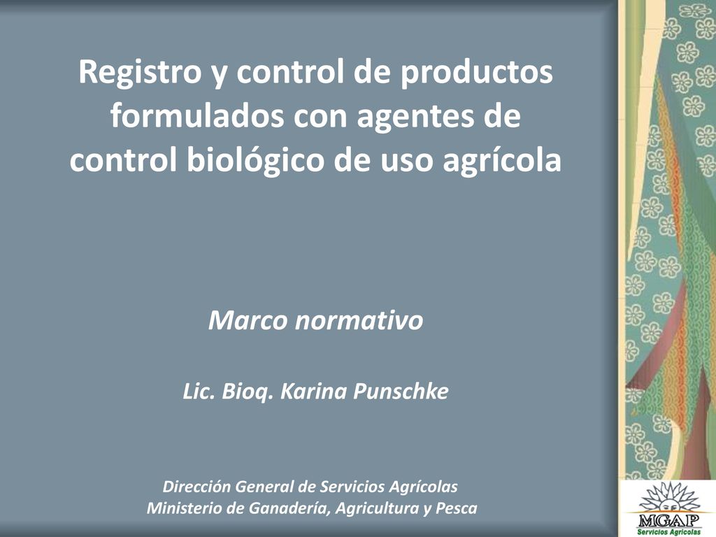 Registro y control de productos formulados con agentes de control biológico de uso agrícola Marco normativo