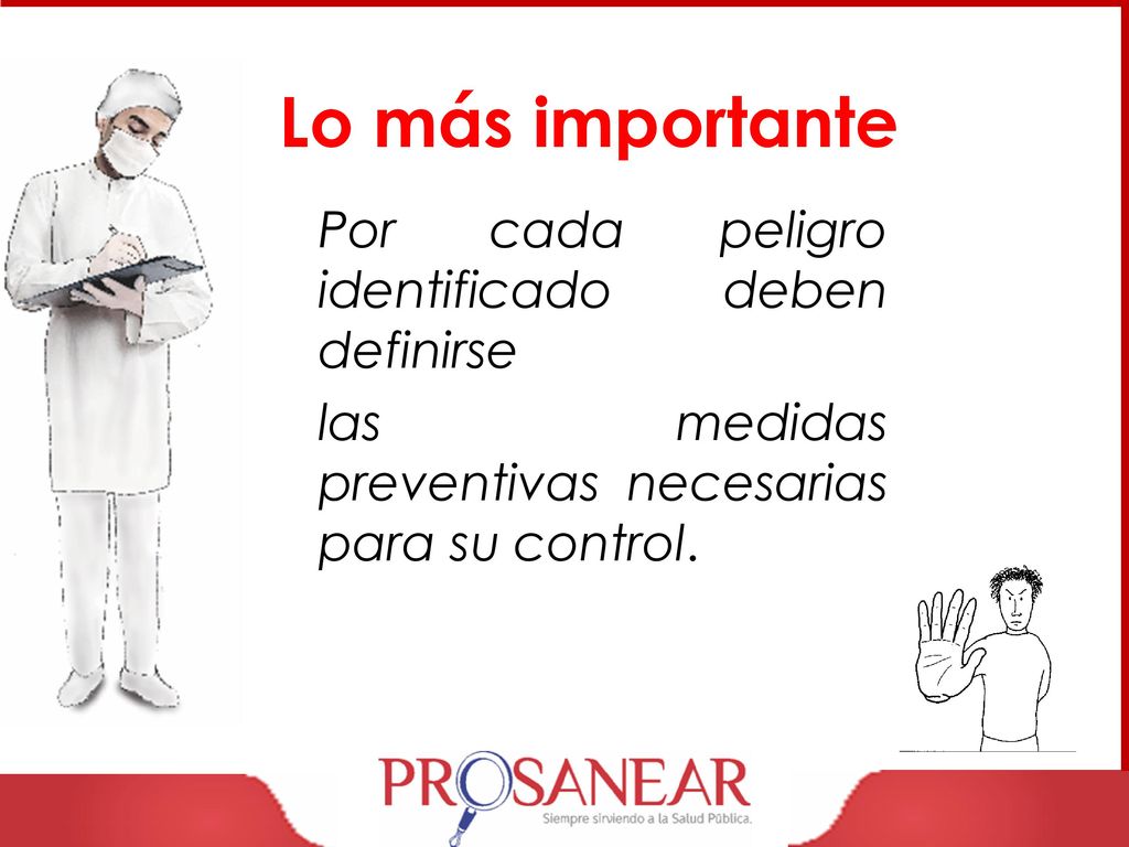 Lo más importante Por cada peligro identificado deben definirse