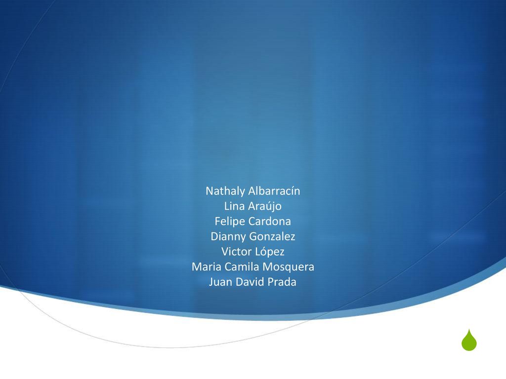 Nathaly Albarracín Lina Araújo Felipe Cardona Dianny Gonzalez Victor López Maria Camila Mosquera Juan David Prada