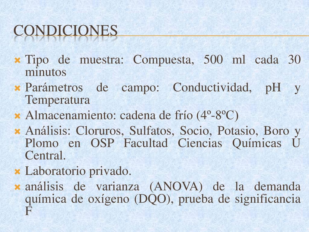 CONDICIONES Tipo de muestra: Compuesta, 500 ml cada 30 minutos