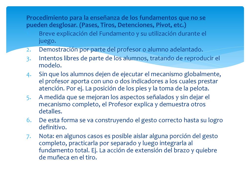Procedimiento para la enseñanza de los fundamentos que no se pueden desglosar. (Pases, Tiros, Detenciones, Pivot, etc.)