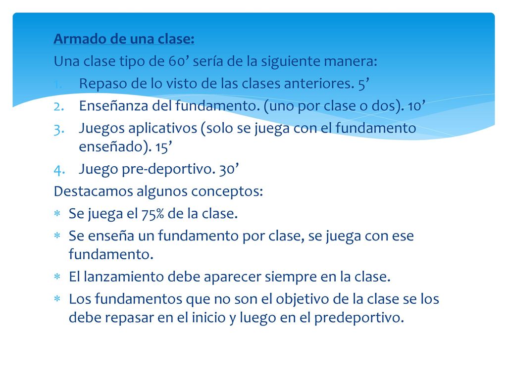 Armado de una clase: Una clase tipo de 60’ sería de la siguiente manera: Repaso de lo visto de las clases anteriores. 5’