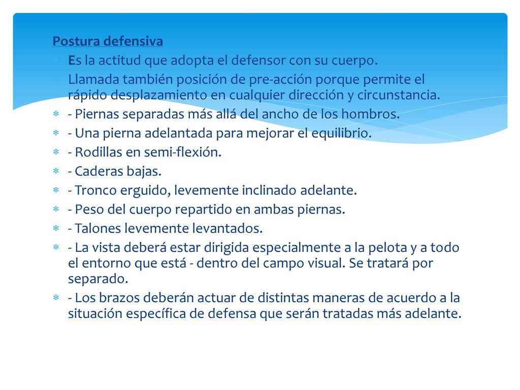 Postura defensiva Es la actitud que adopta el defensor con su cuerpo.