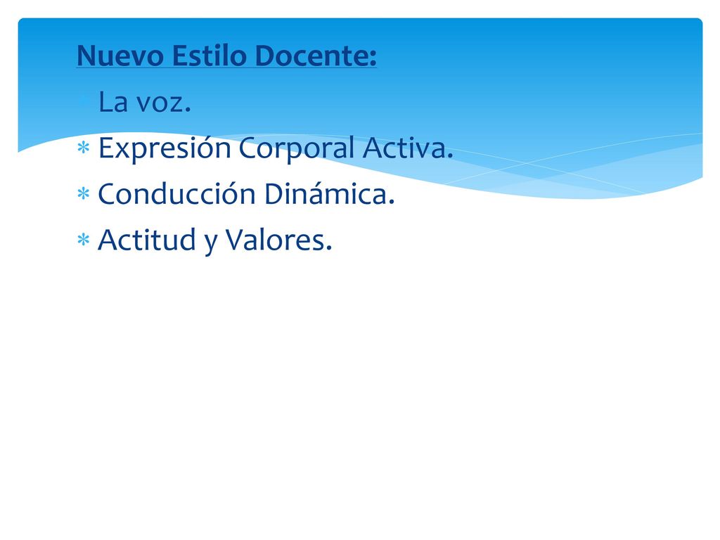 Nuevo Estilo Docente: La voz. Expresión Corporal Activa. Conducción Dinámica. Actitud y Valores.